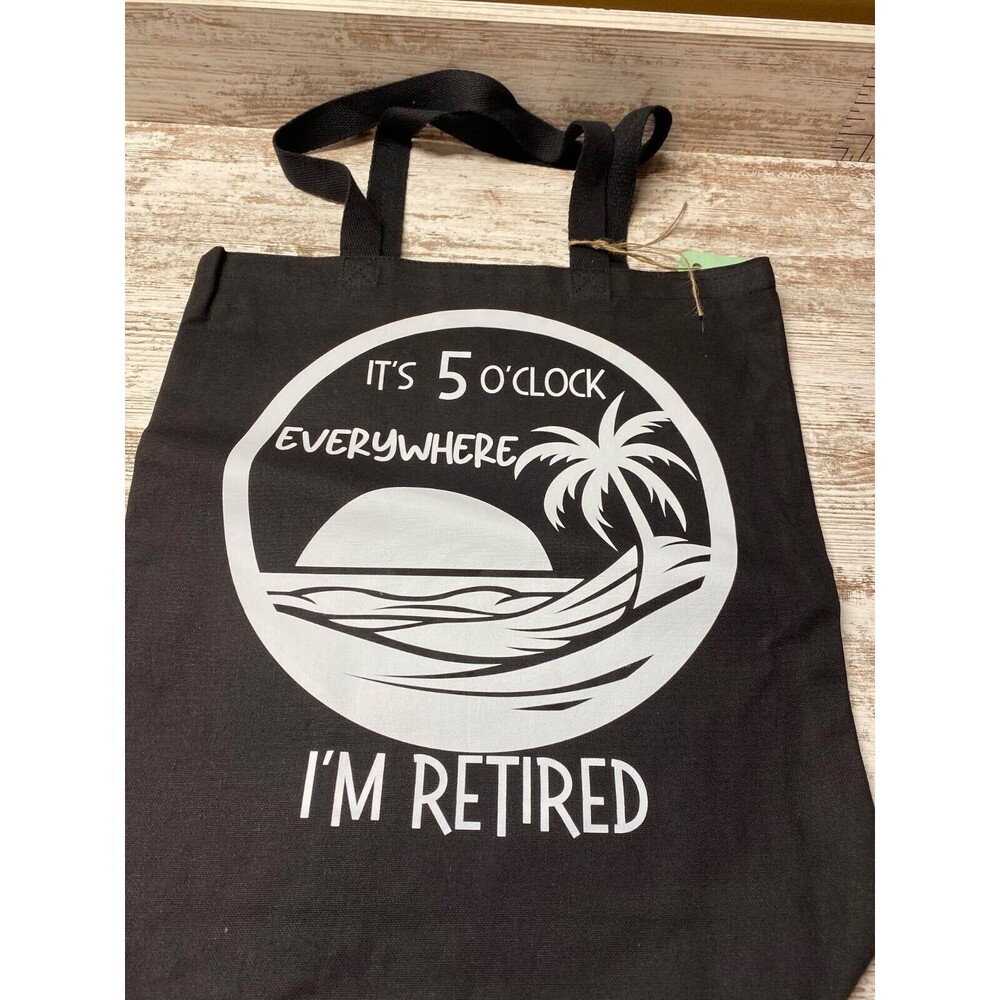 Black Canvas Tote Bag "It's 5 O'clock Everywhere I'm Retired